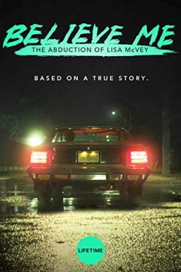 دانلود فیلم Believe Me: The Abduction of Lisa McVey 2018